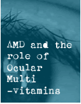 AMD and the role of Ocular Multi-Vitamins